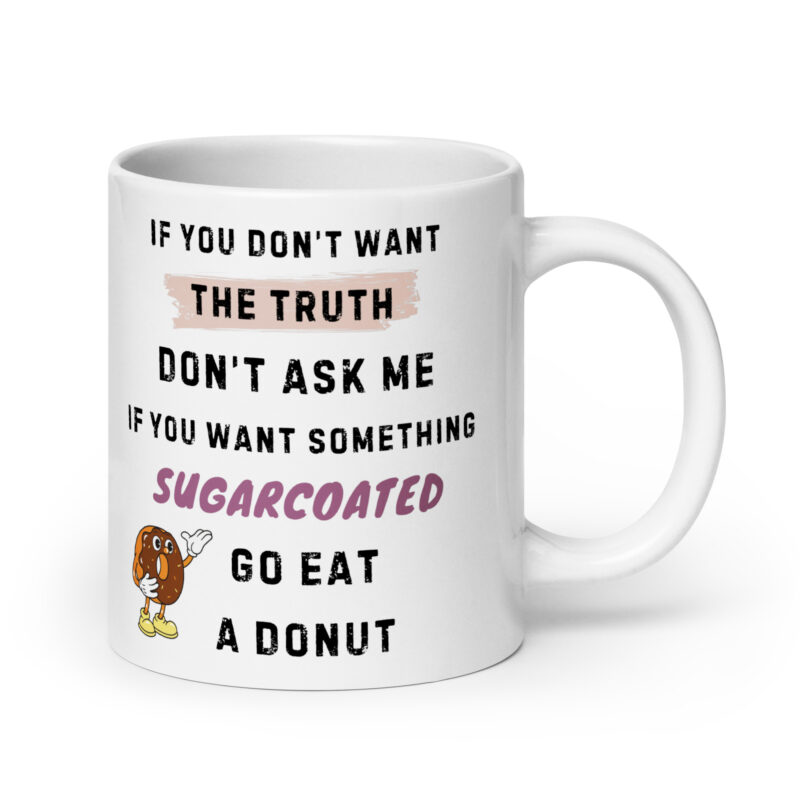 If you dont want the truth, dont ask me