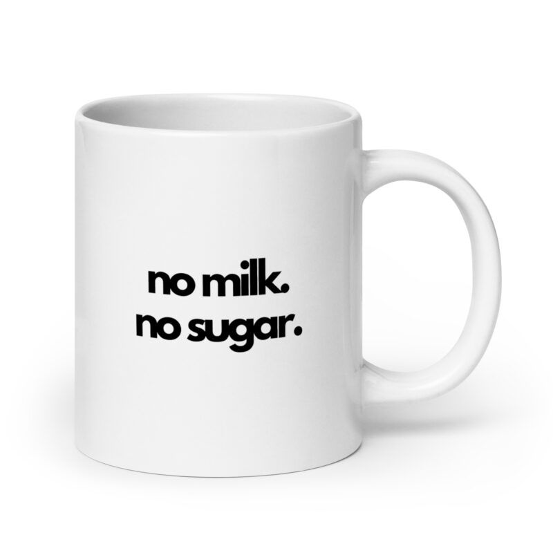 No milk. No sugar.
