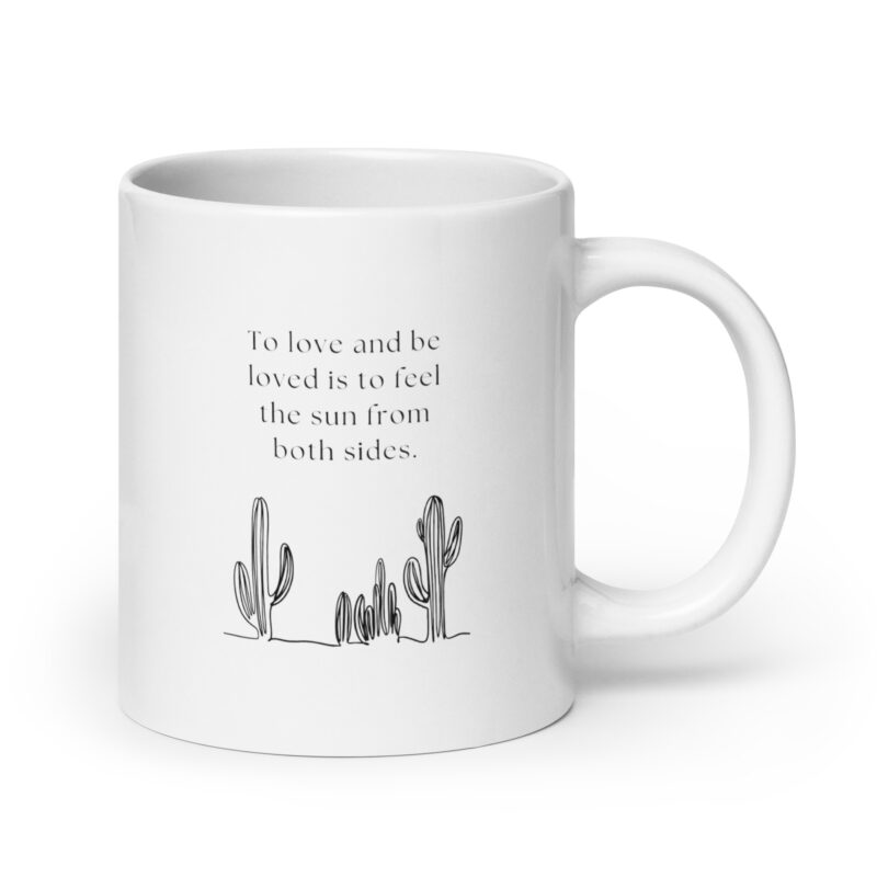 To love and be loved is to feel the sun from both sides.