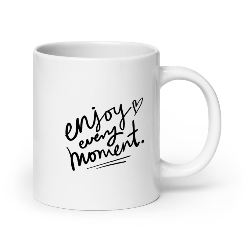 Enjoy Every Moment