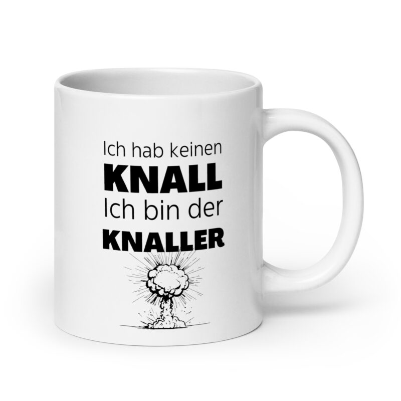 Ich hab keinen Knall, ich bin der Knaller.