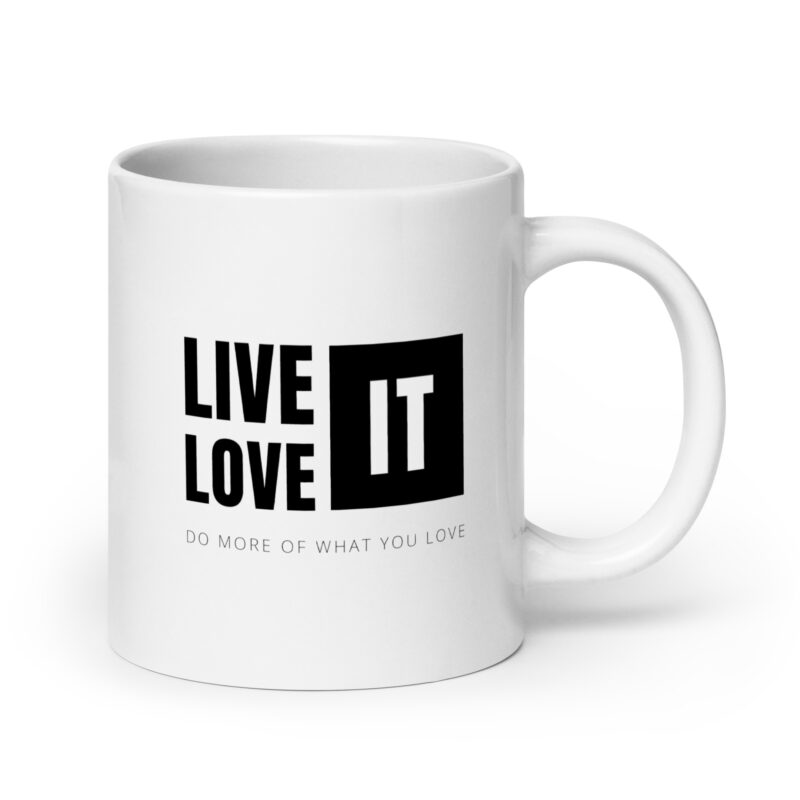 Live it. Love it. Do more of what you love.