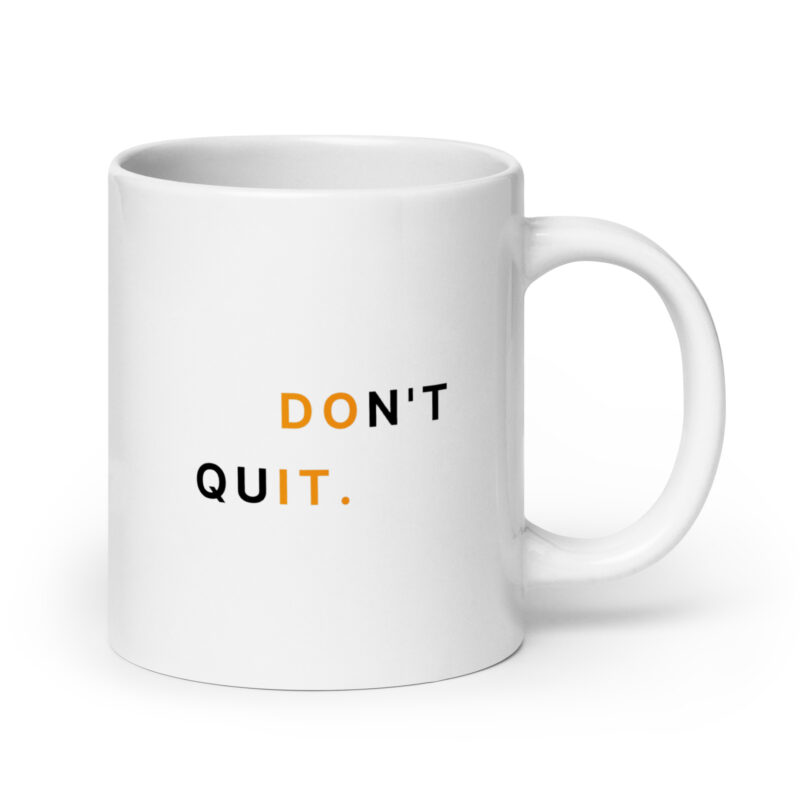 Don’t quit (Do it).