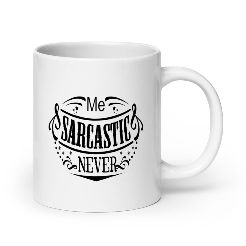 Me? Sarcastic? Never