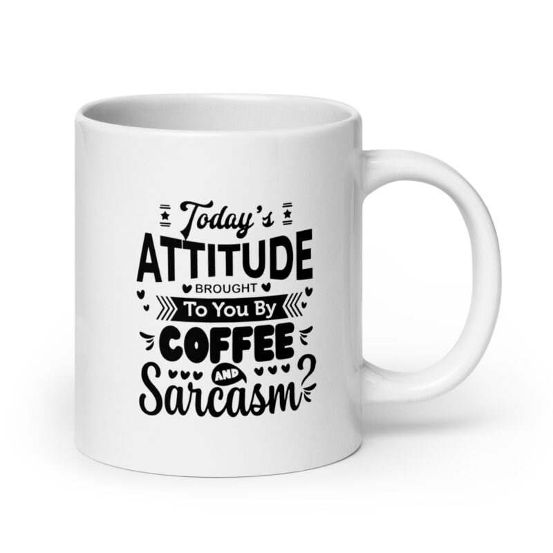 Today's Attitude brought to you by Coffee and Sarcasm
